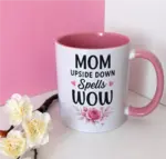 MOM upside down spells WOW