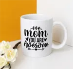 Mom you are awesome