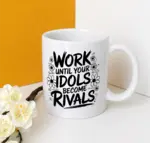 Work until your idols become rivals